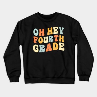 Oh Hey Fourth Grade Back To School Teacher Graduation Kids Crewneck Sweatshirt